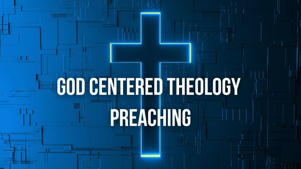 God Centered Theology Preaching